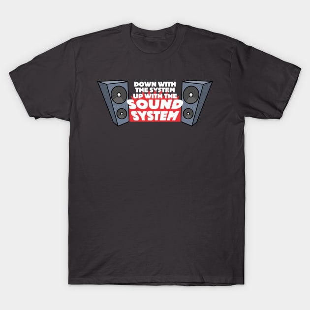 Up with the Sound System T-Shirt by ZombieNinjas